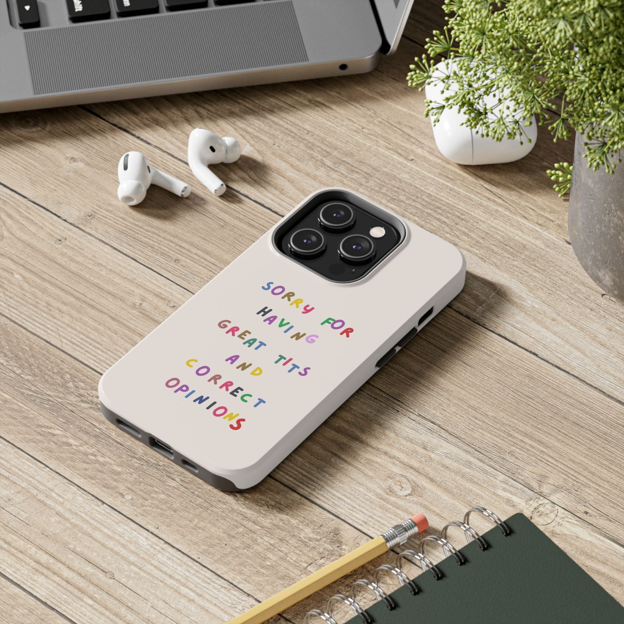 Sorry For Having Great Tits And Correct Opinions Tough Phone Case — Funny Feminist Protective iPhone Cover