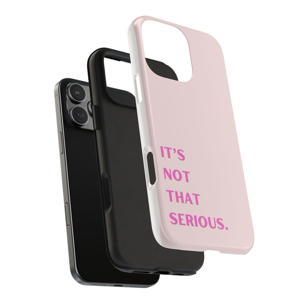 Phone Case — Pink "It's Not That Serious" Protective Tough Case