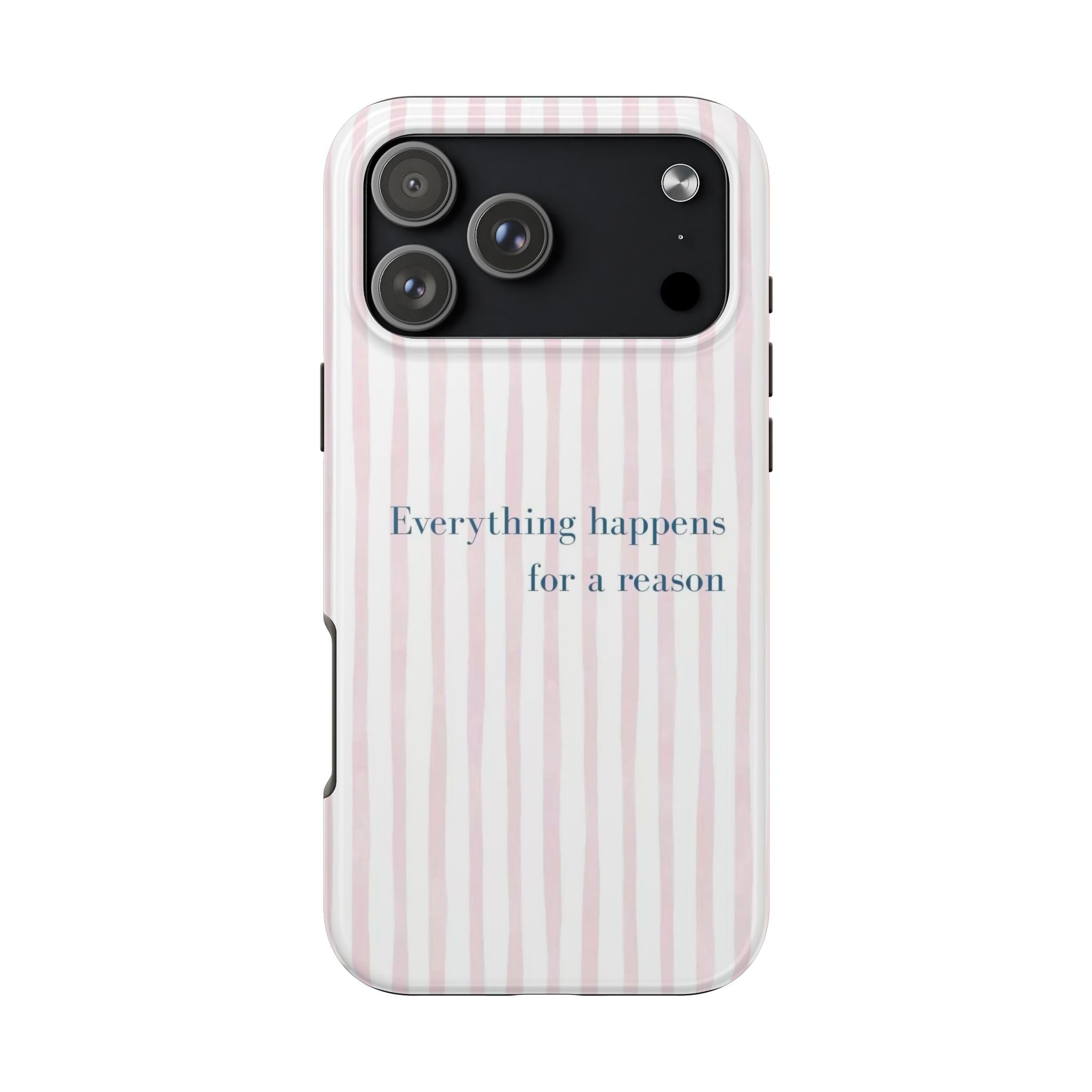 Everything Happens for a Reason Tough Phone Case – Pink Stripe Inspirational iPhone Cover