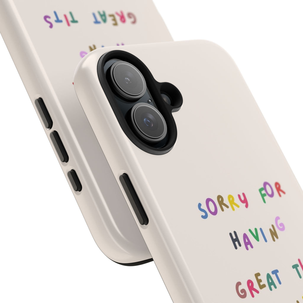 Sorry For Having Great Tits And Correct Opinions Tough Phone Case — Funny Feminist Protective iPhone Cover