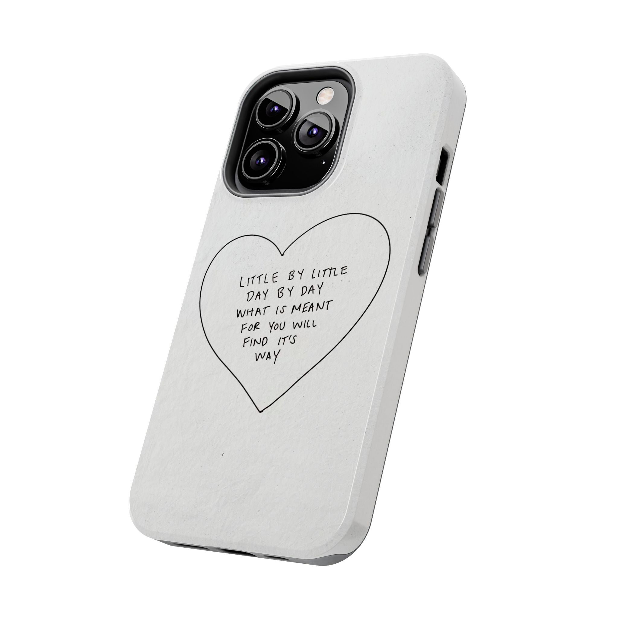 Tough Phone Case — Handwritten Heart Quote “Little by Little Day by Day”