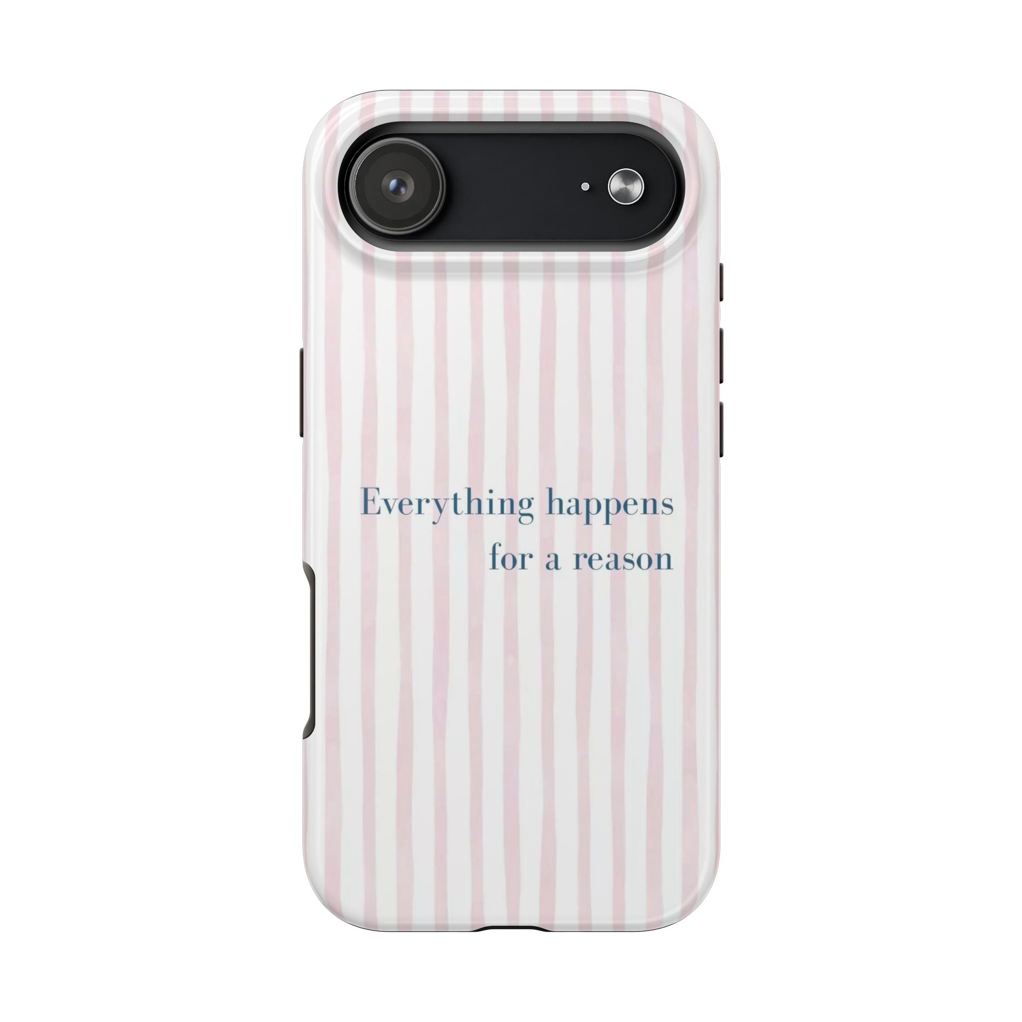 Everything Happens for a Reason Tough Phone Case – Pink Stripe Inspirational iPhone Cover
