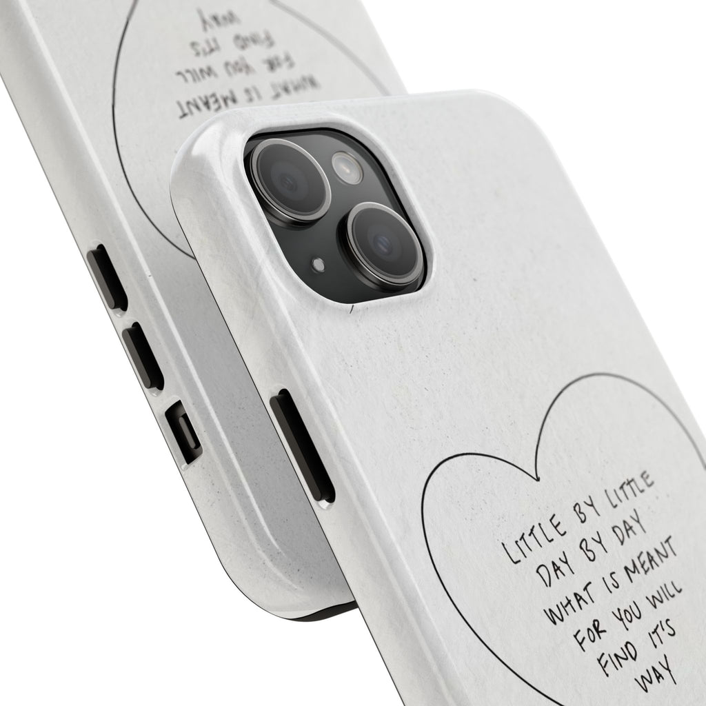 Tough Phone Case — Handwritten Heart Quote “Little by Little Day by Day”
