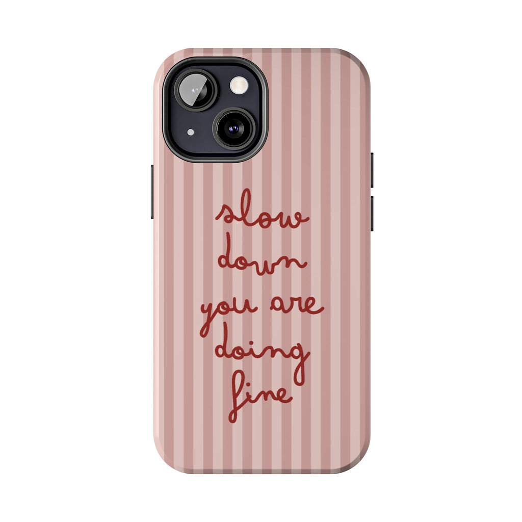 Phone Case — "Slow Down You Are Doing Fine" Pink Striped Protective Cover