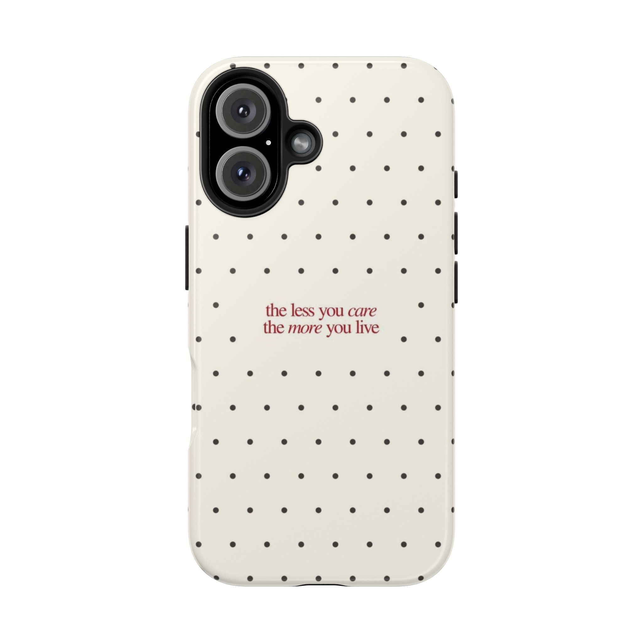 Tough Phone Case — 'the less you care the more you live' Minimal Polka Dot Protective Case