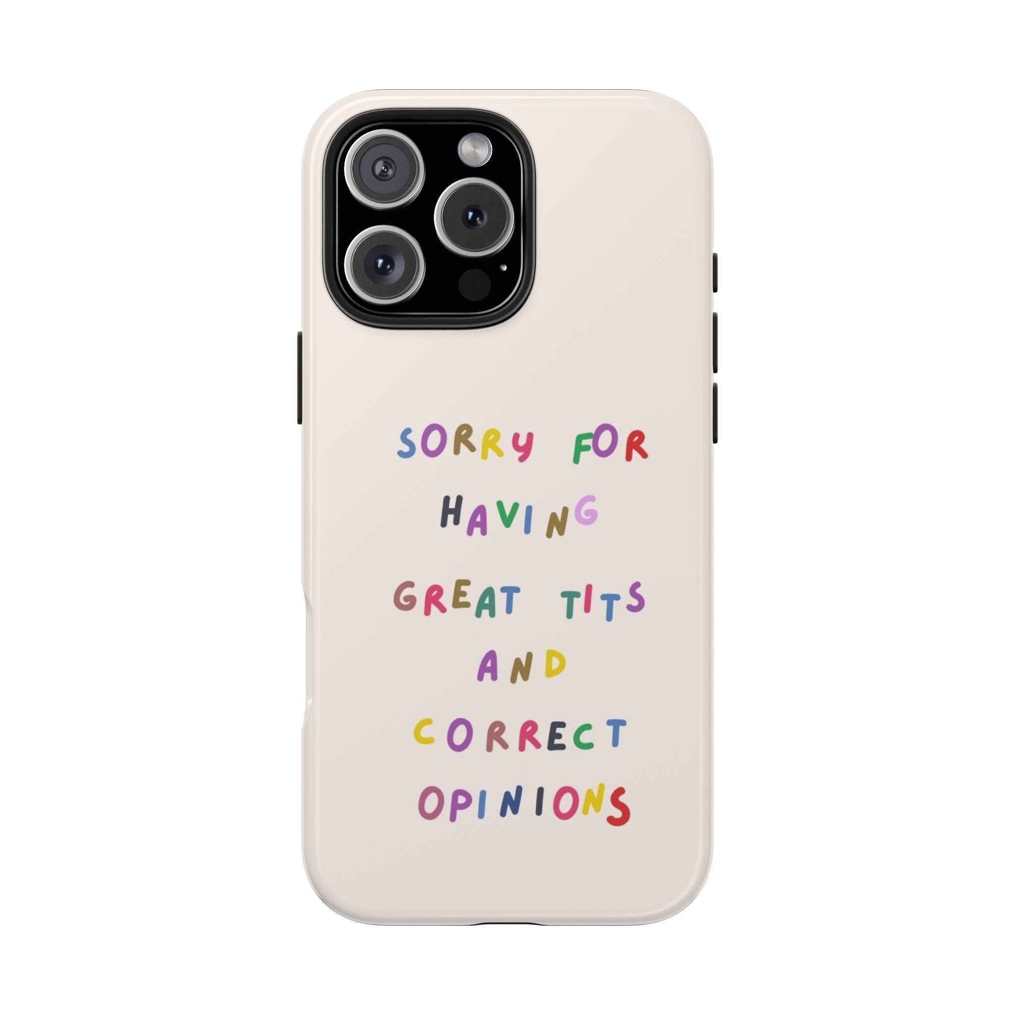 Sorry For Having Great Tits And Correct Opinions Tough Phone Case — Funny Feminist Protective iPhone Cover