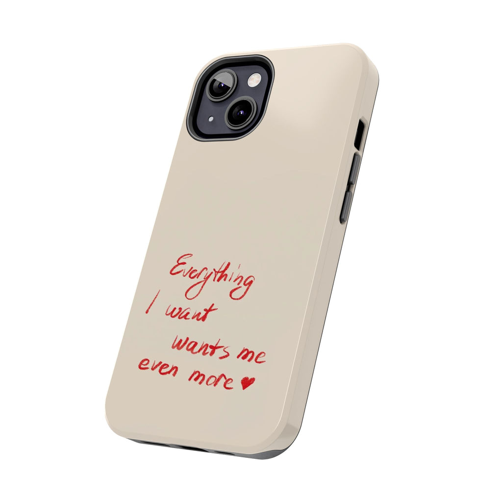 Tough Phone Case — "Everything I Want Wants Me Even More" Beige Protective Cover