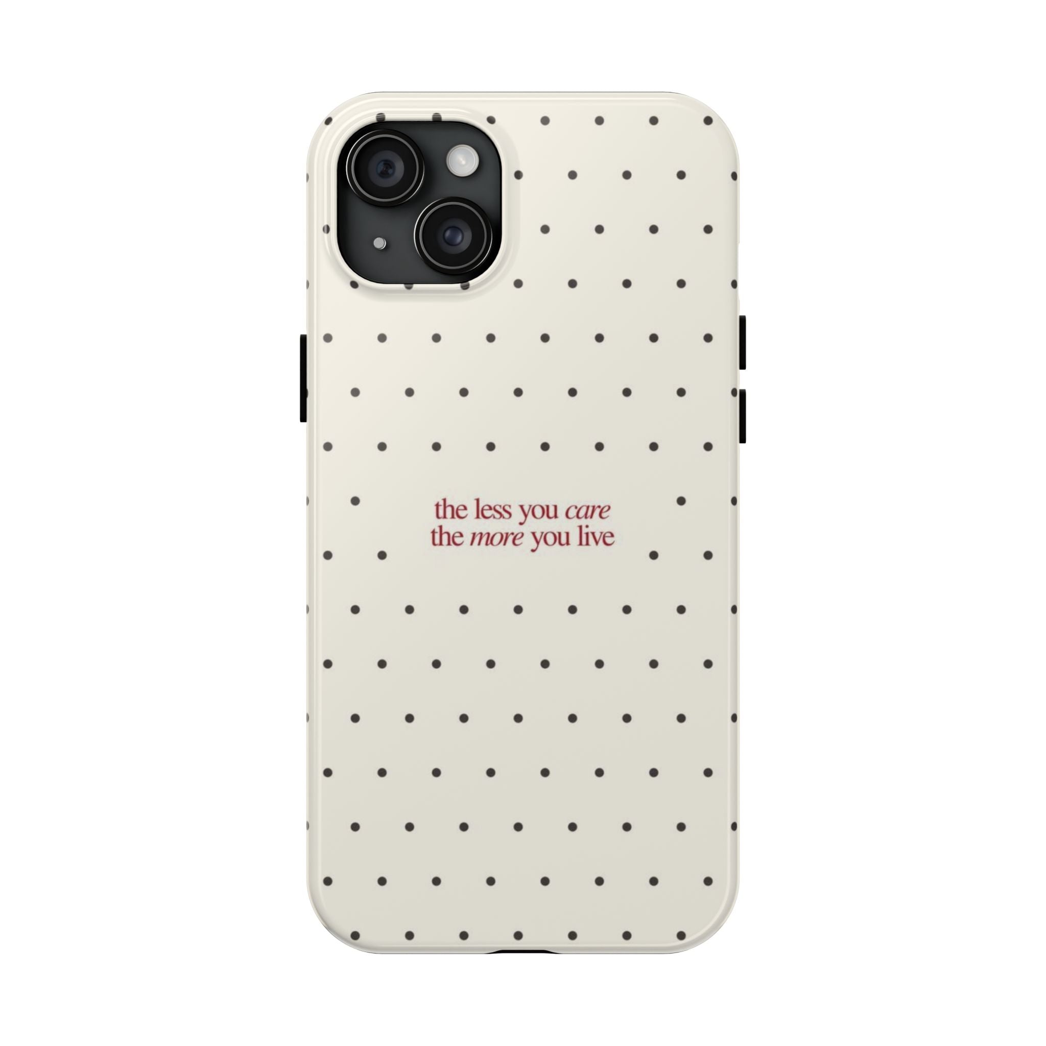Tough Phone Case — 'the less you care the more you live' Minimal Polka Dot Protective Case