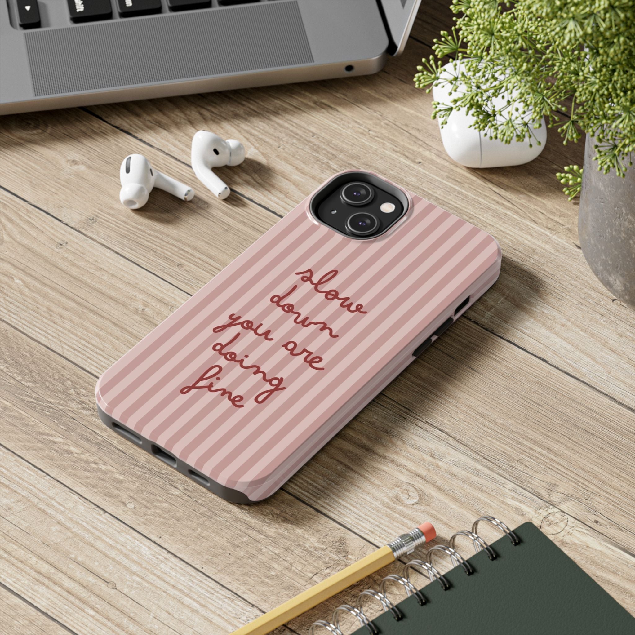 Phone Case — "Slow Down You Are Doing Fine" Pink Striped Protective Cover