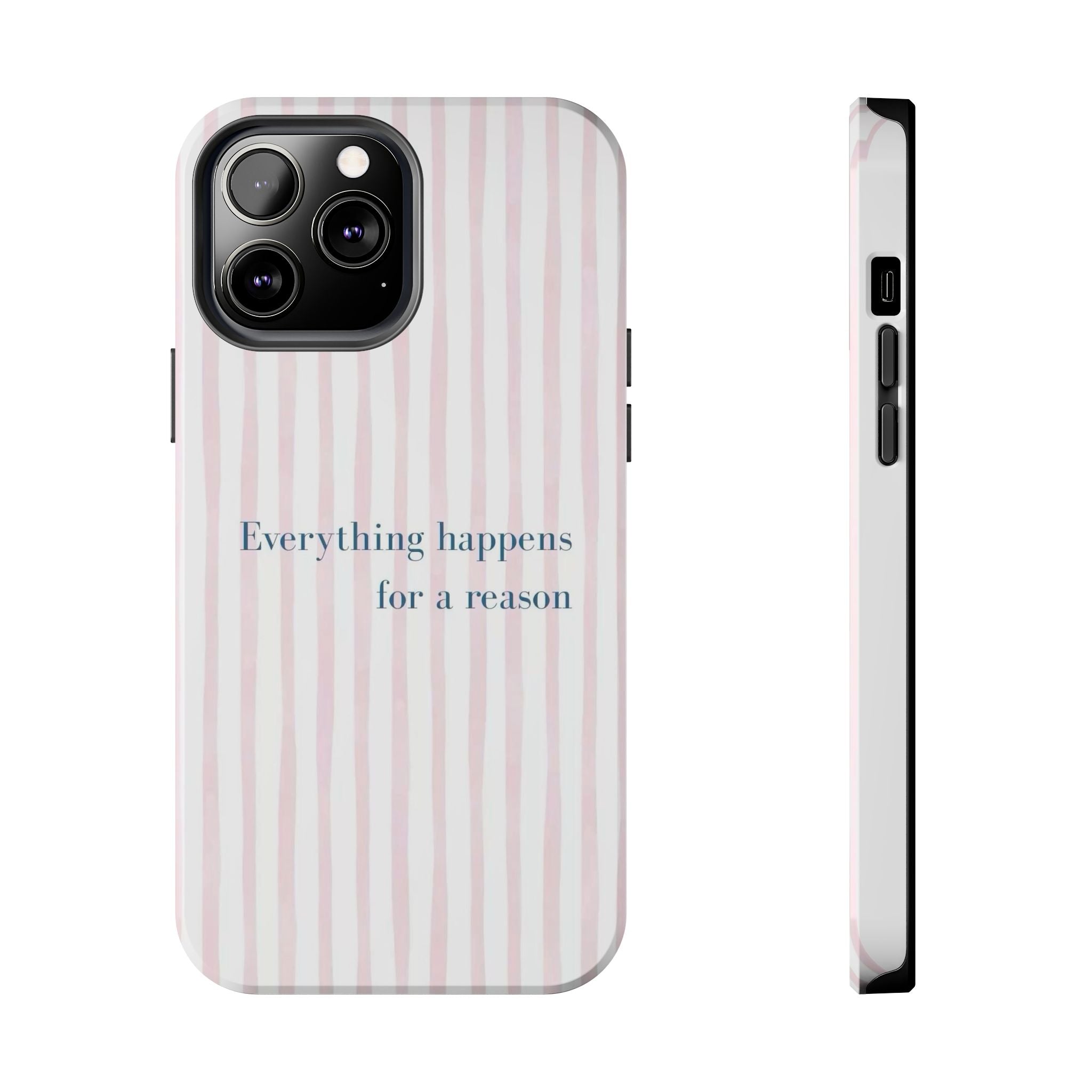 Everything Happens for a Reason Tough Phone Case – Pink Stripe Inspirational iPhone Cover