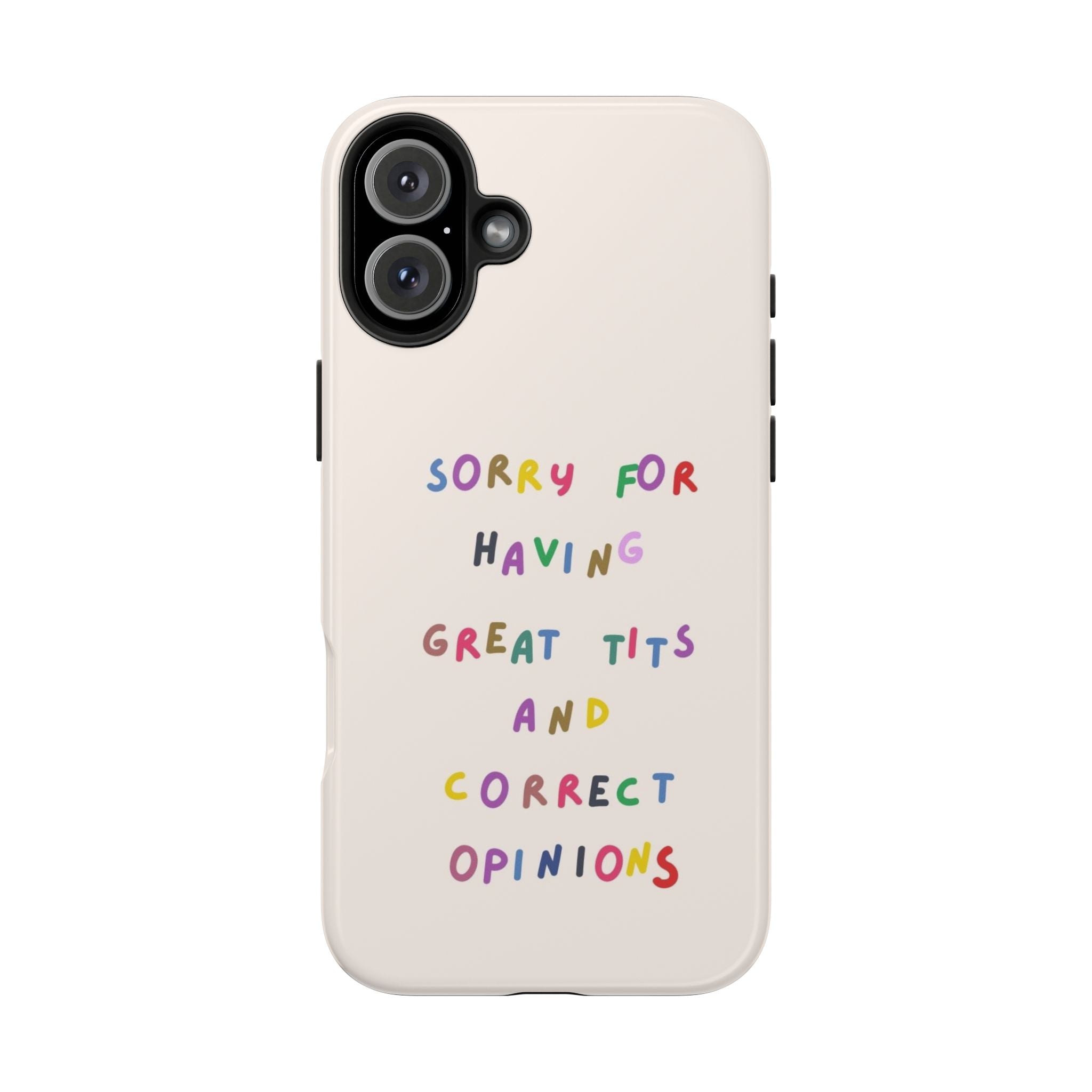 Sorry For Having Great Tits And Correct Opinions Tough Phone Case — Funny Feminist Protective iPhone Cover