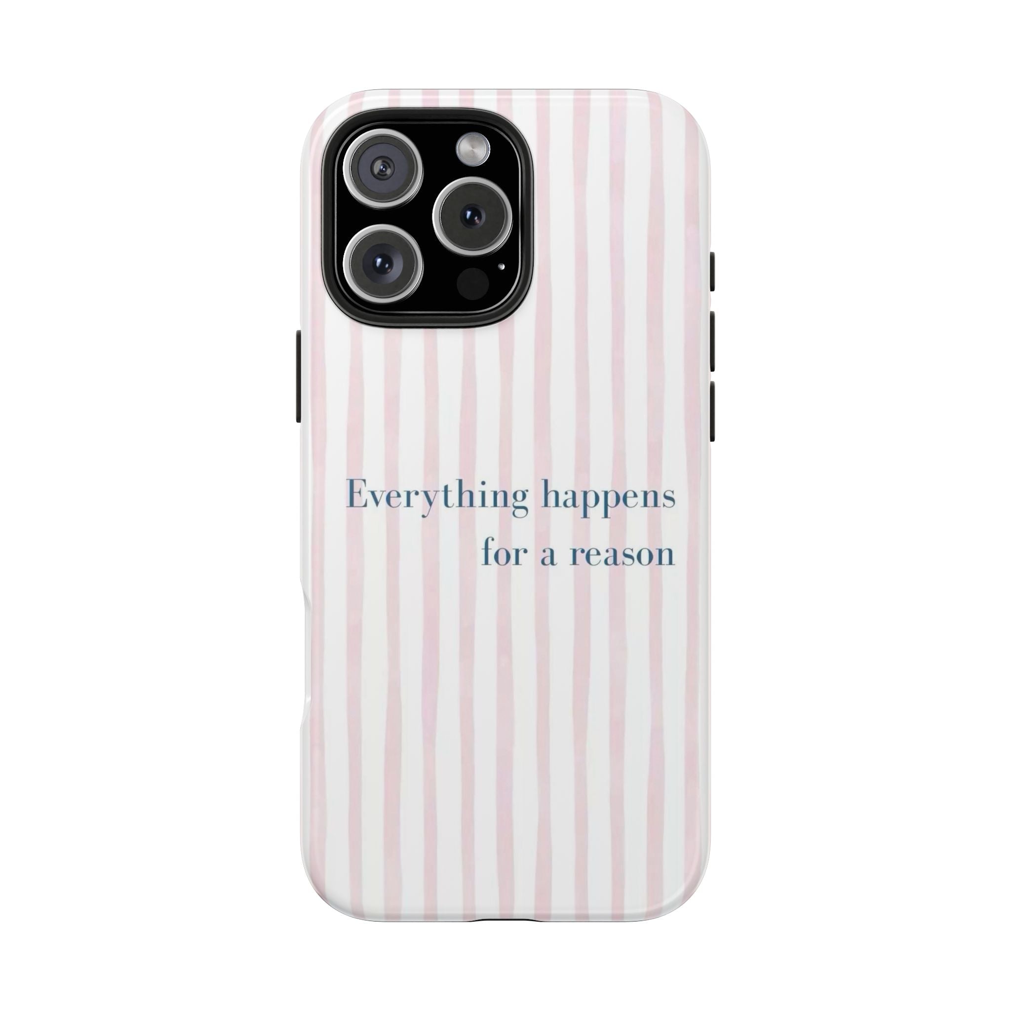 Everything Happens for a Reason Tough Phone Case – Pink Stripe Inspirational iPhone Cover