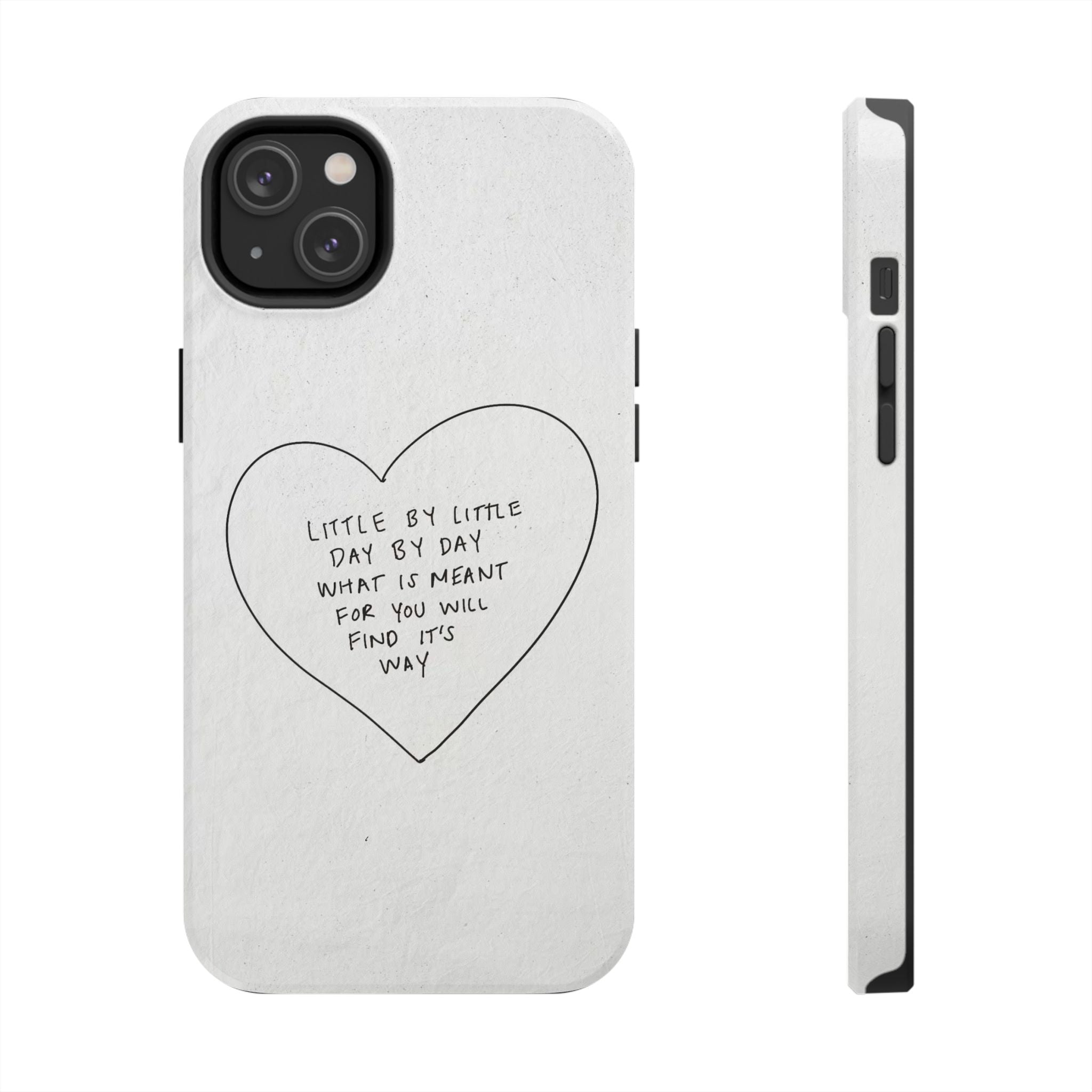Tough Phone Case — Handwritten Heart Quote “Little by Little Day by Day”