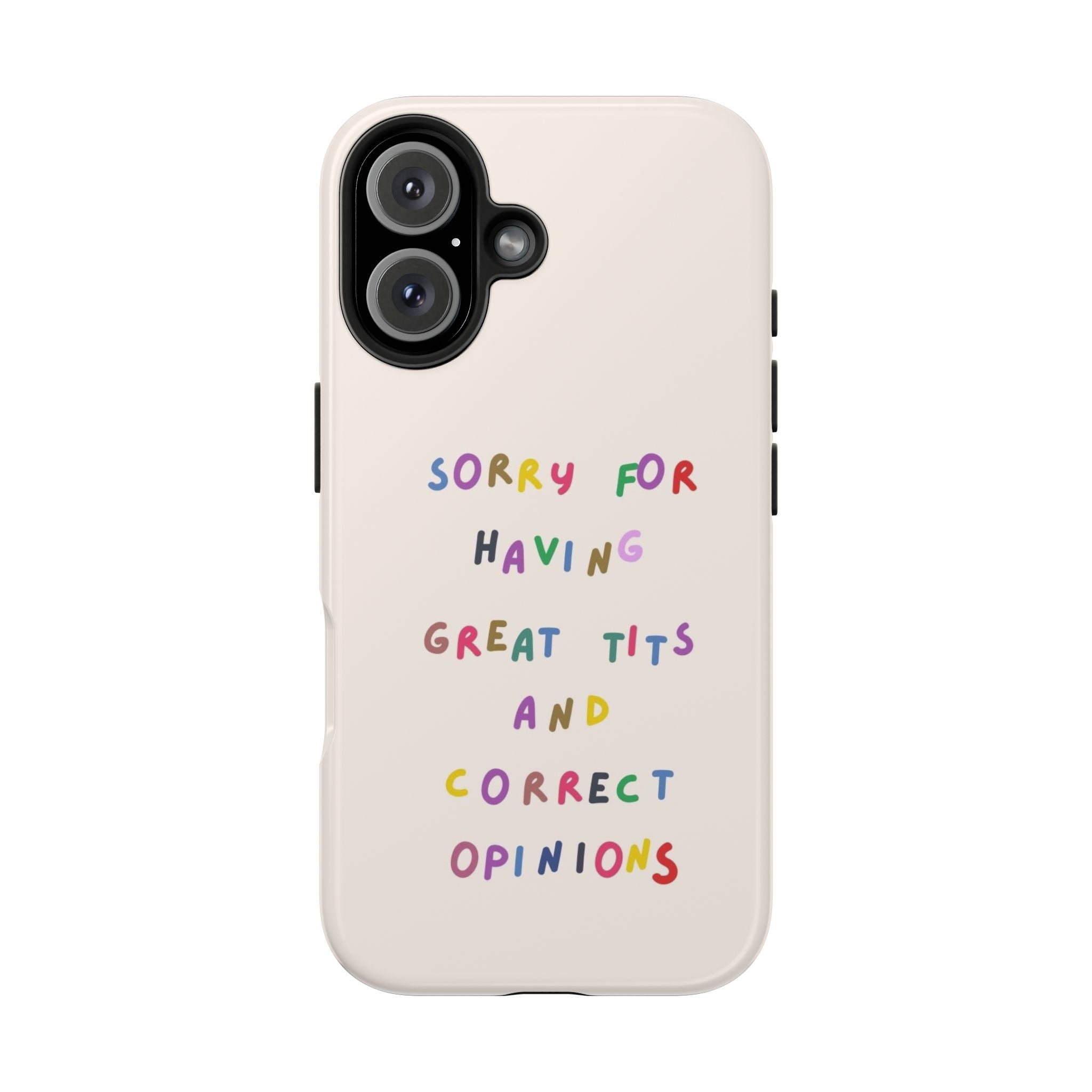 Sorry For Having Great Tits And Correct Opinions Tough Phone Case — Funny Feminist Protective iPhone Cover