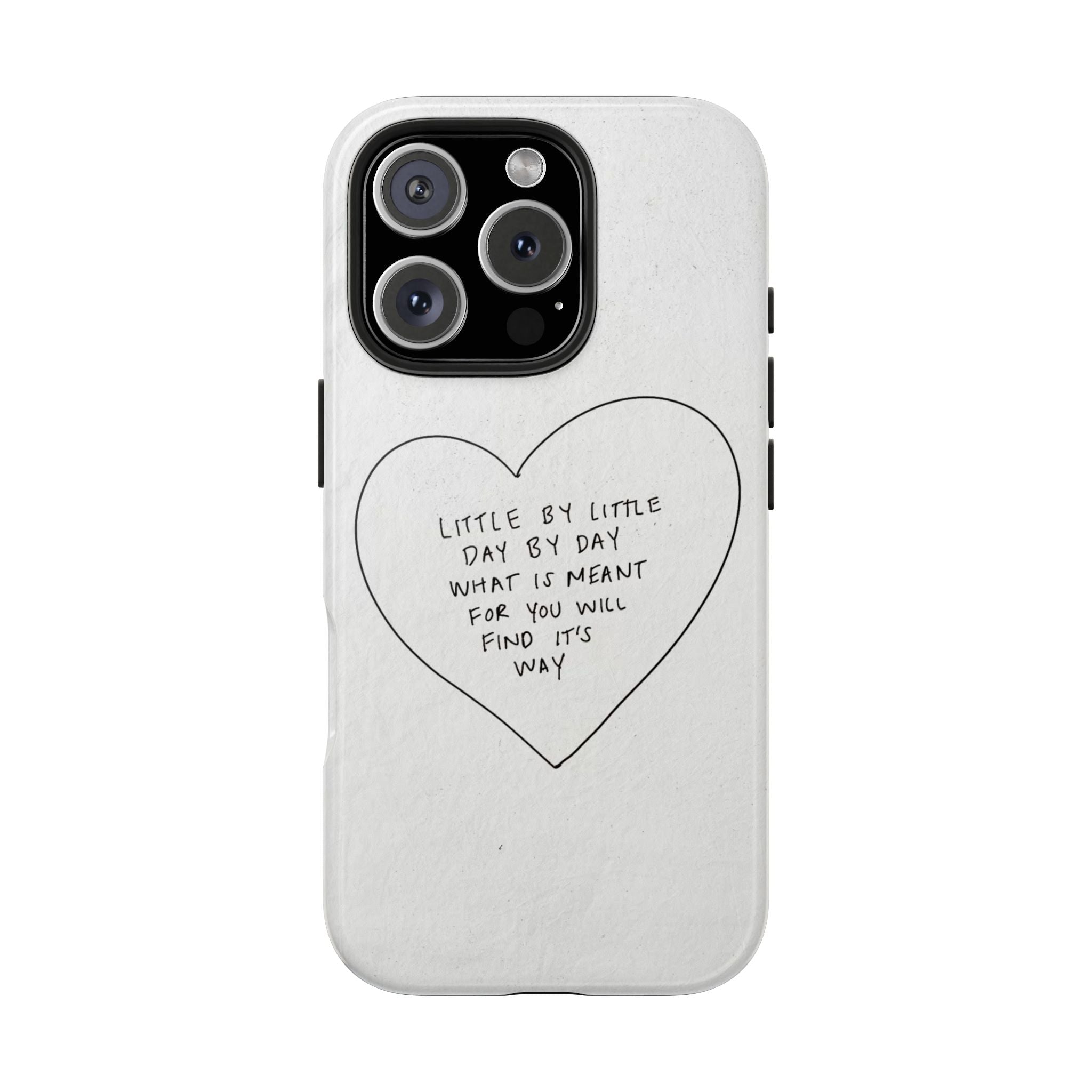Tough Phone Case — Handwritten Heart Quote “Little by Little Day by Day”