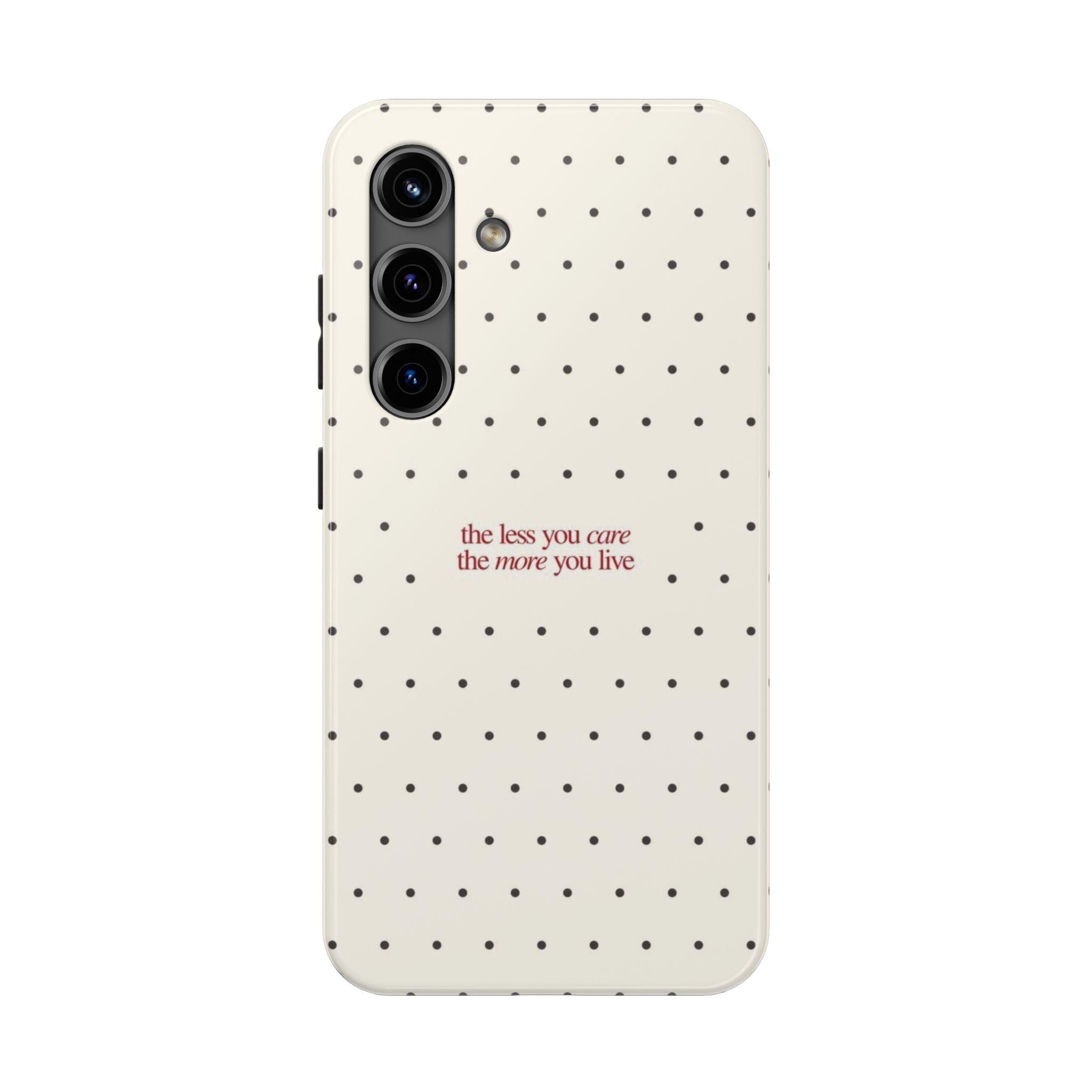 Tough Phone Case — 'the less you care the more you live' Minimal Polka Dot Protective Case