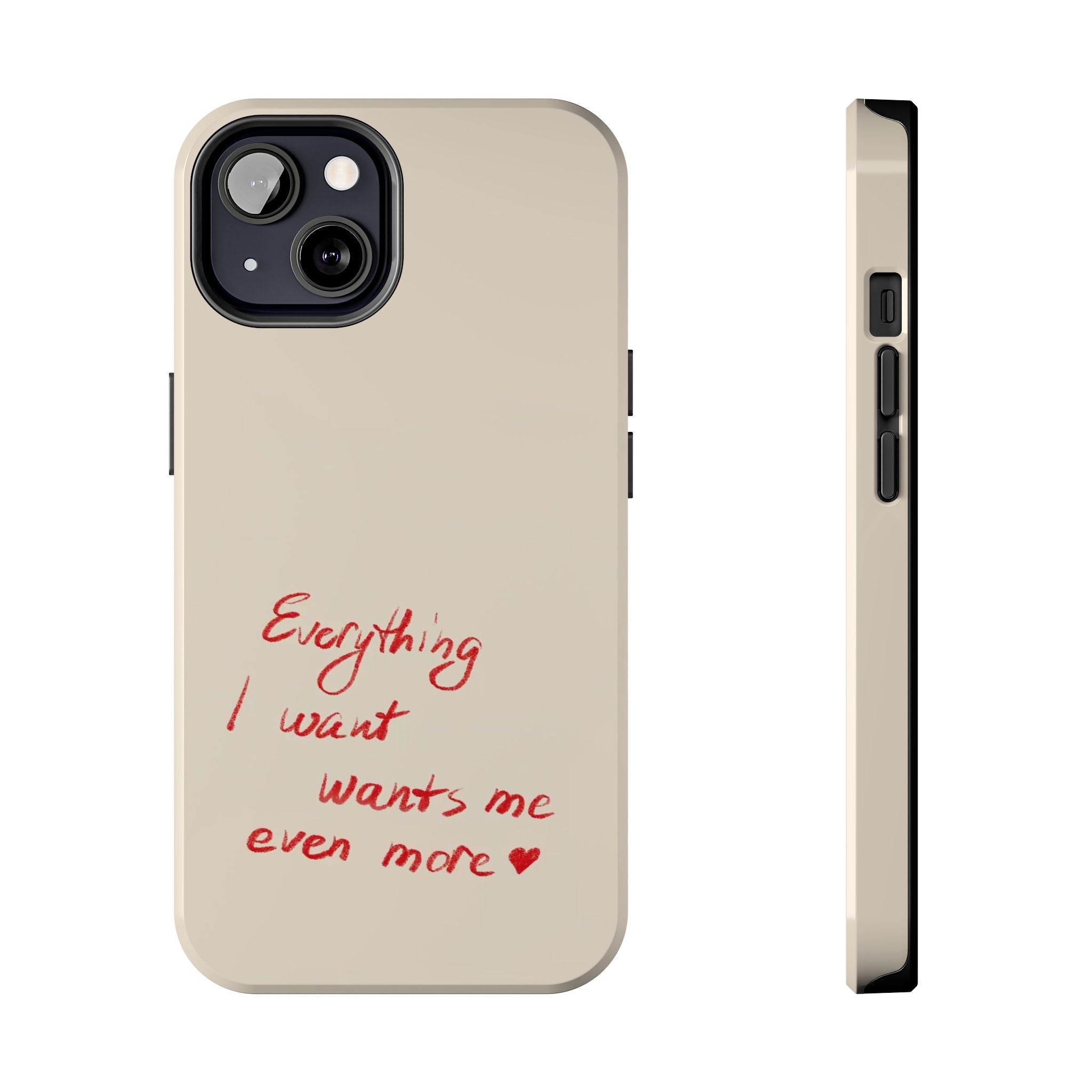 Tough Phone Case — "Everything I Want Wants Me Even More" Beige Protective Cover