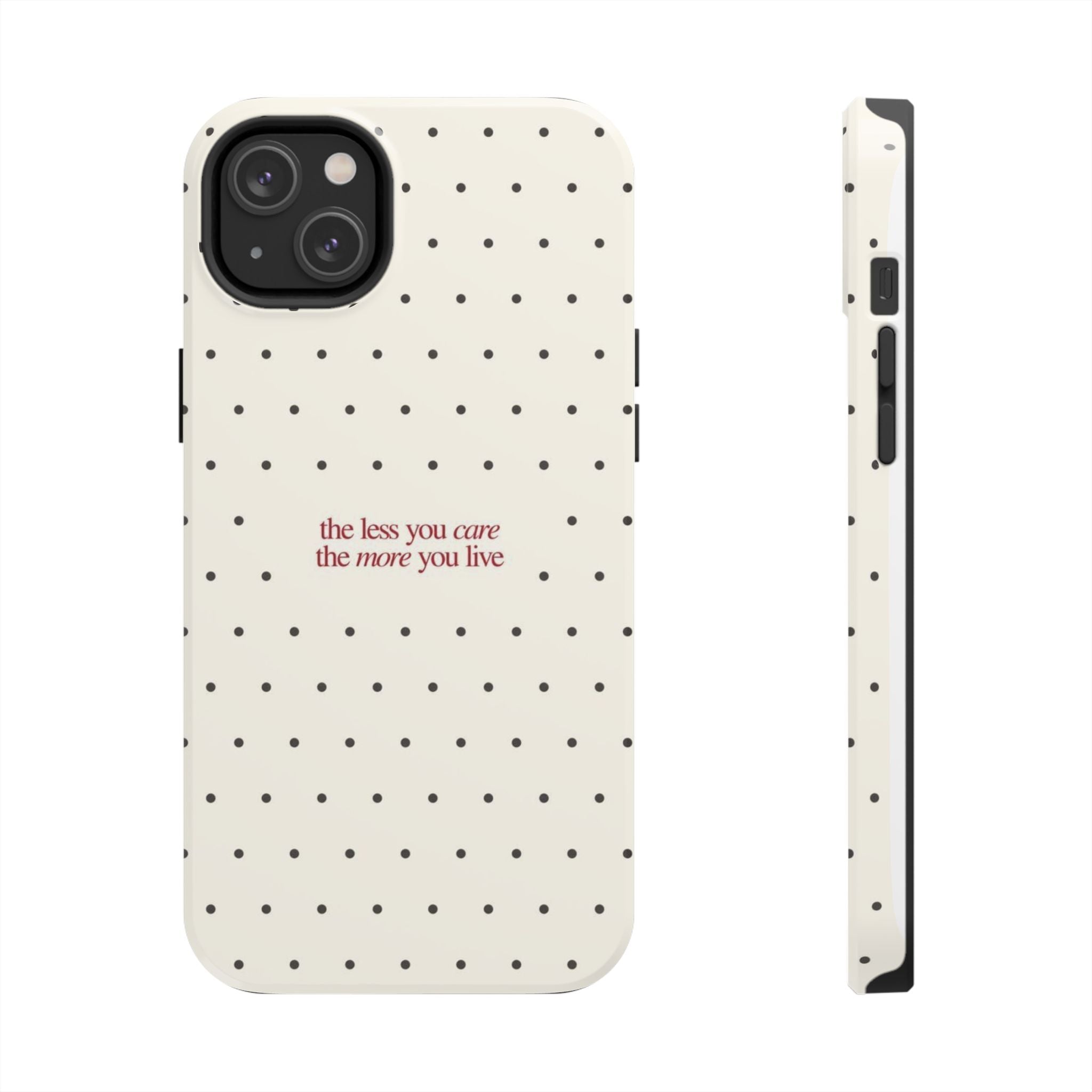 Tough Phone Case — 'the less you care the more you live' Minimal Polka Dot Protective Case