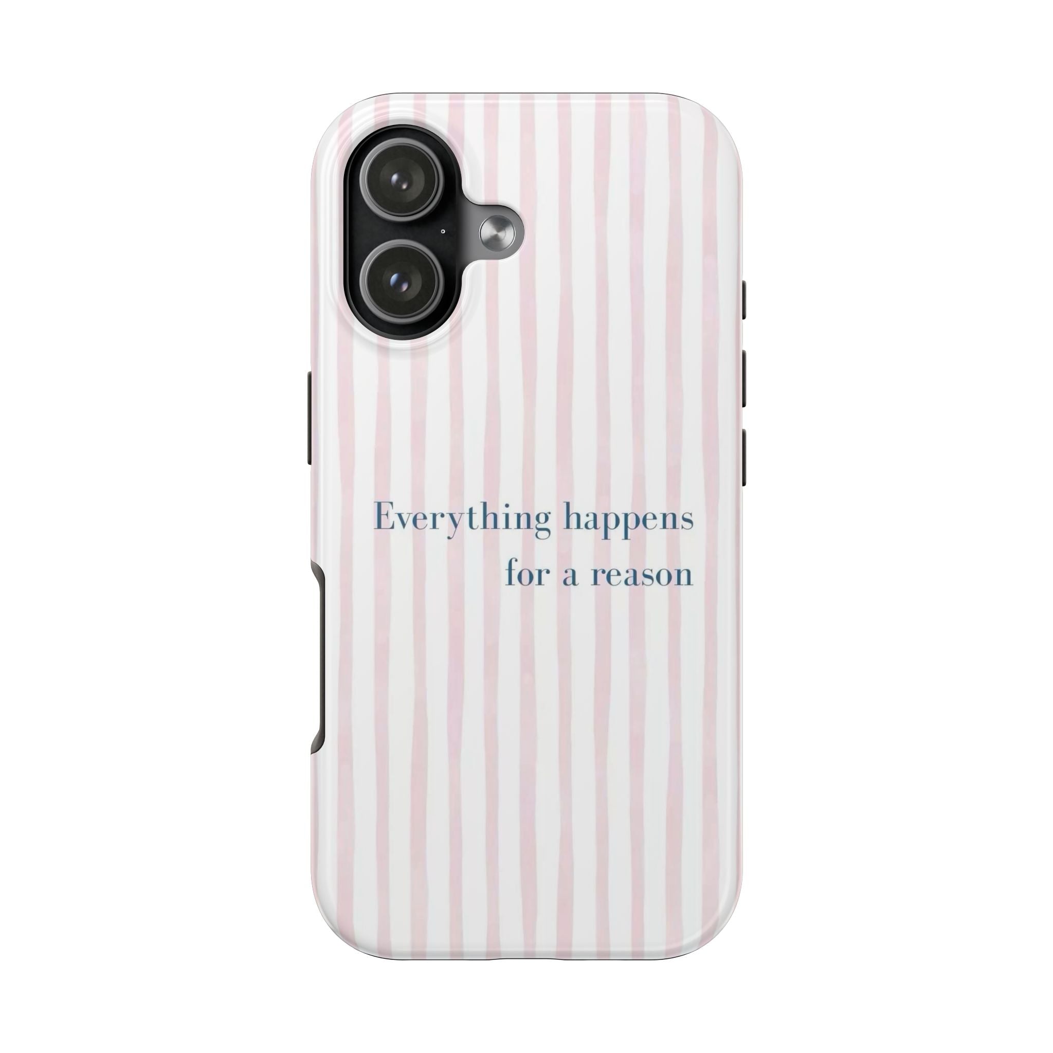 Everything Happens for a Reason Tough Phone Case – Pink Stripe Inspirational iPhone Cover
