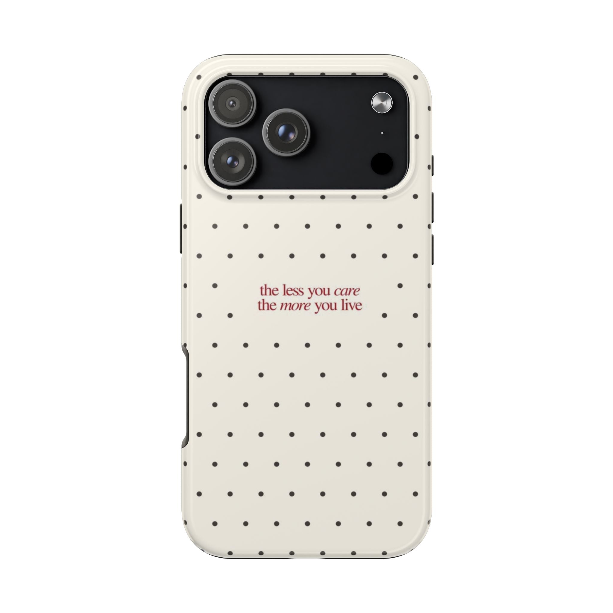 Tough Phone Case — 'the less you care the more you live' Minimal Polka Dot Protective Case