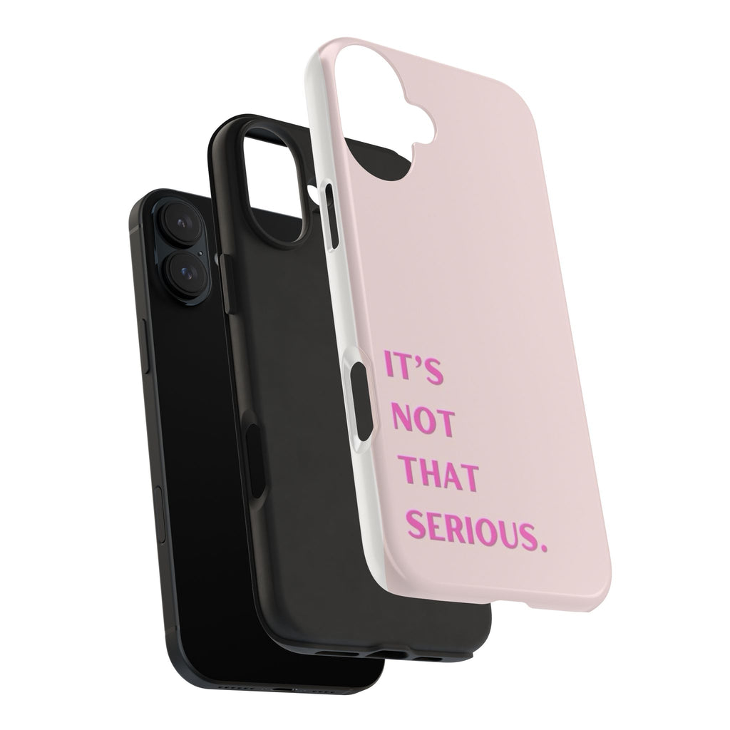 Phone Case — Pink "It's Not That Serious" Protective Tough Case