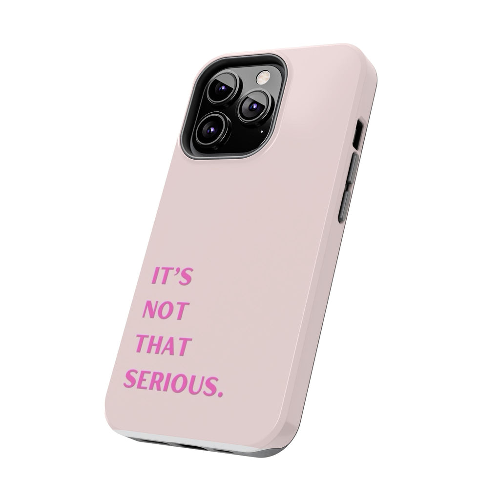 Phone Case — Pink "It's Not That Serious" Protective Tough Case