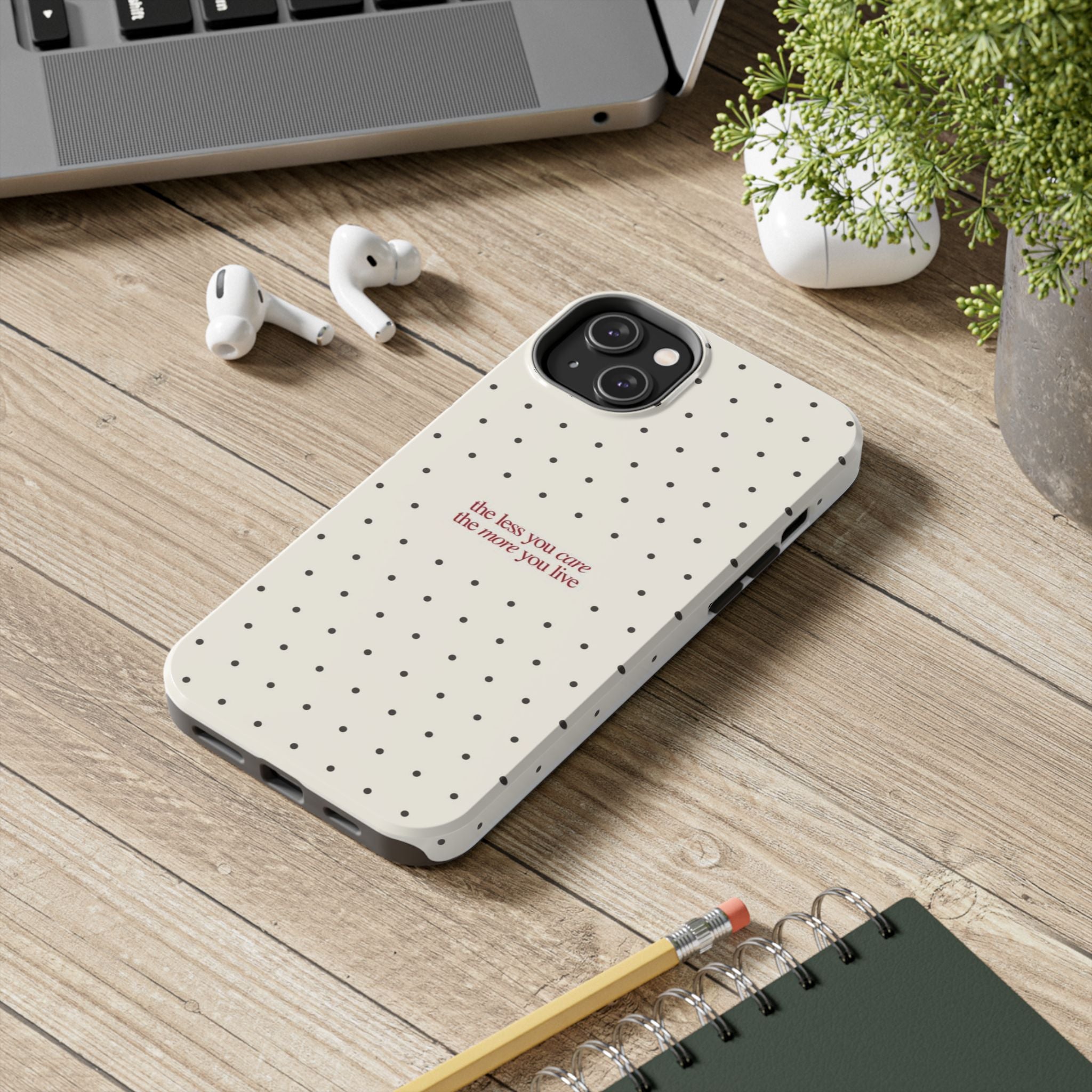 Tough Phone Case — 'the less you care the more you live' Minimal Polka Dot Protective Case