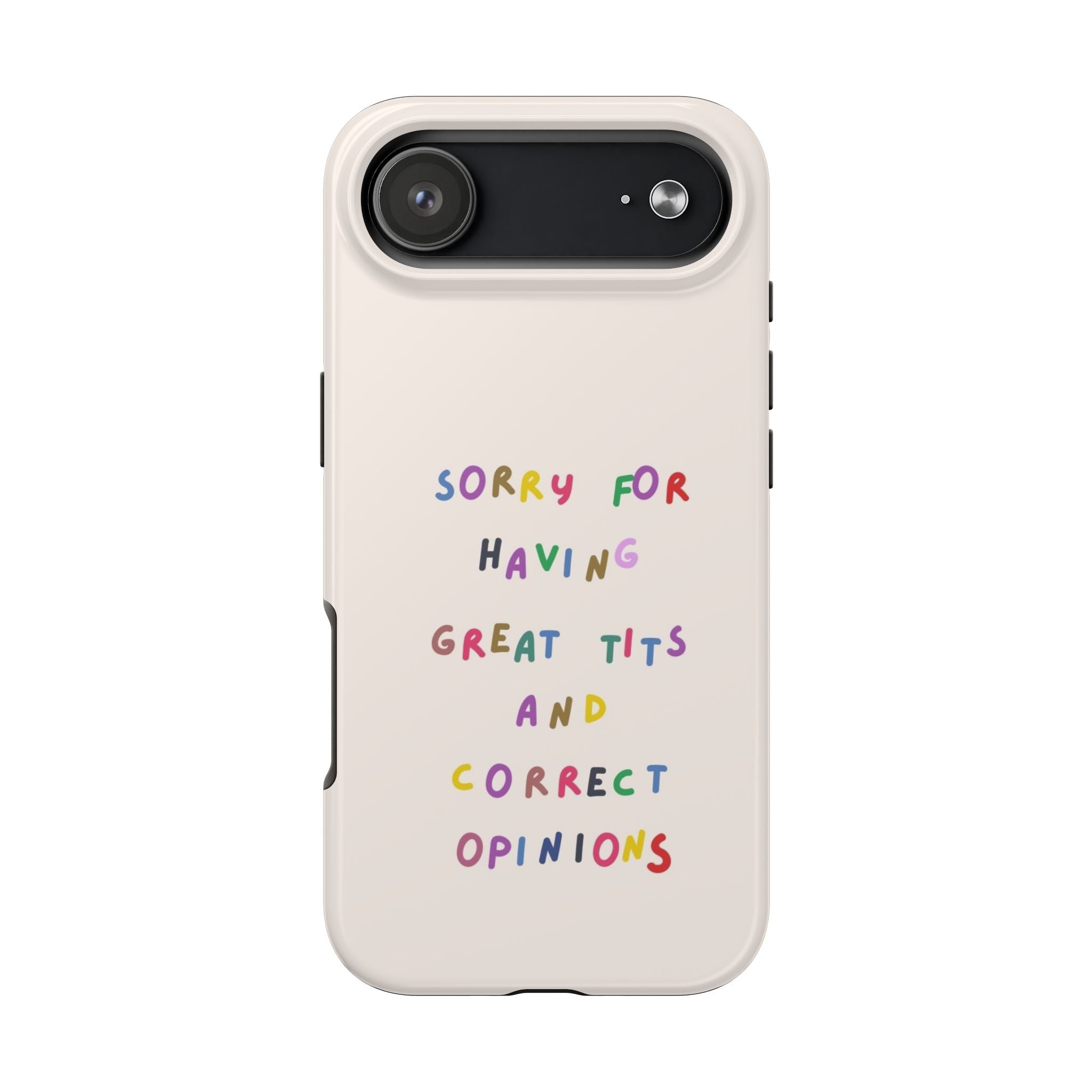 Sorry For Having Great Tits And Correct Opinions Tough Phone Case — Funny Feminist Protective iPhone Cover