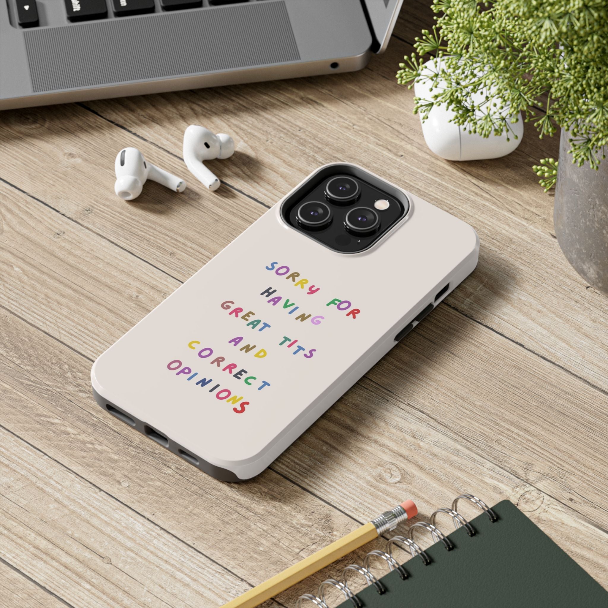 Sorry For Having Great Tits And Correct Opinions Tough Phone Case — Funny Feminist Protective iPhone Cover
