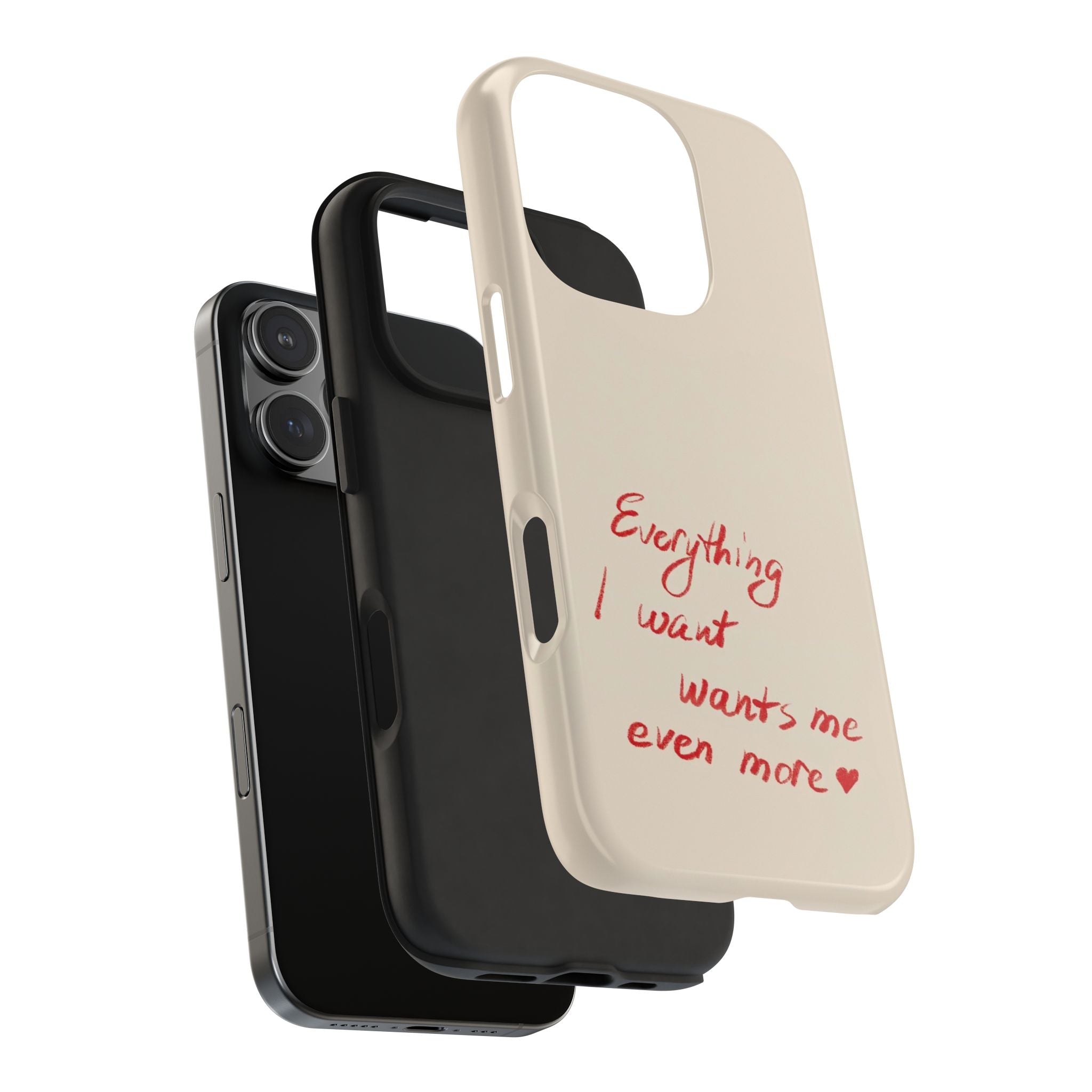 Tough Phone Case — "Everything I Want Wants Me Even More" Beige Protective Cover