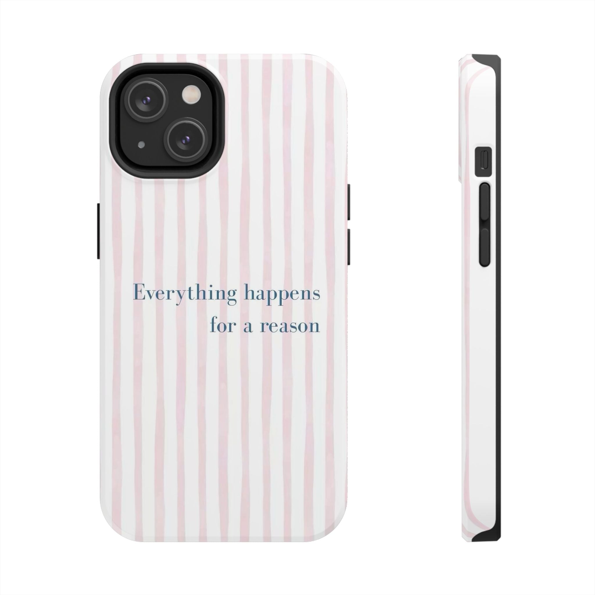 Everything Happens for a Reason Tough Phone Case – Pink Stripe Inspirational iPhone Cover