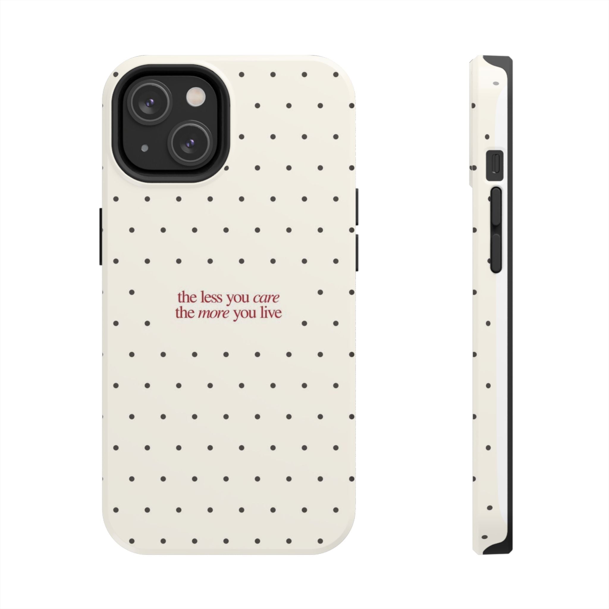 Tough Phone Case — 'the less you care the more you live' Minimal Polka Dot Protective Case