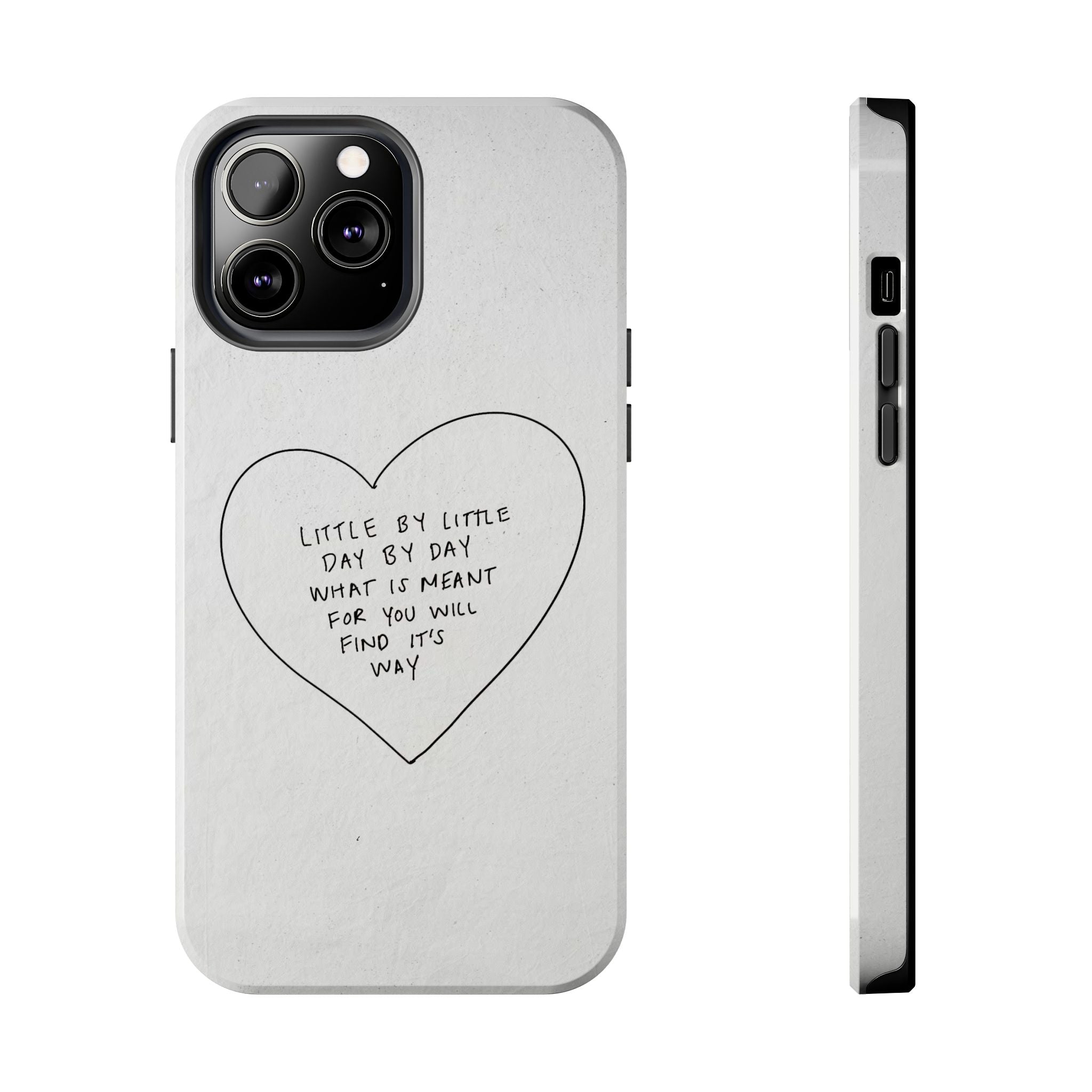 Tough Phone Case — Handwritten Heart Quote “Little by Little Day by Day”