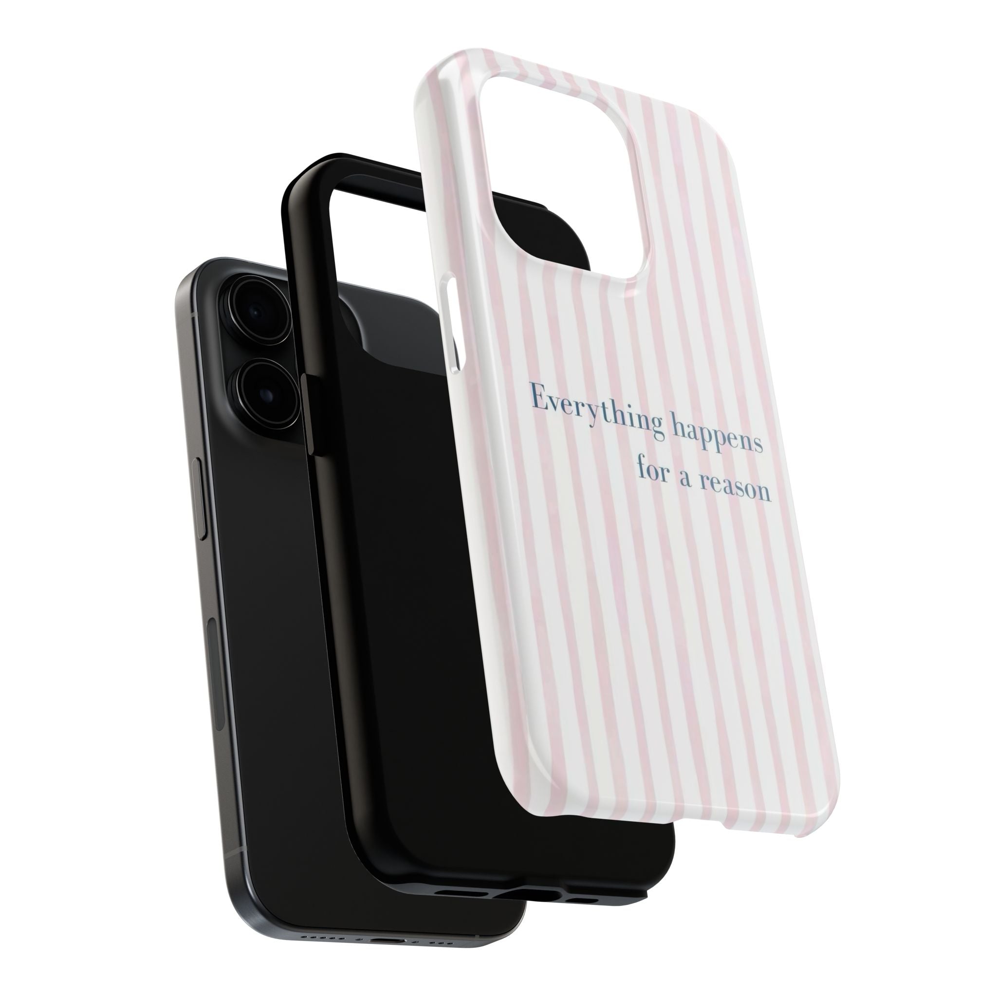 Everything Happens for a Reason Tough Phone Case – Pink Stripe Inspirational iPhone Cover