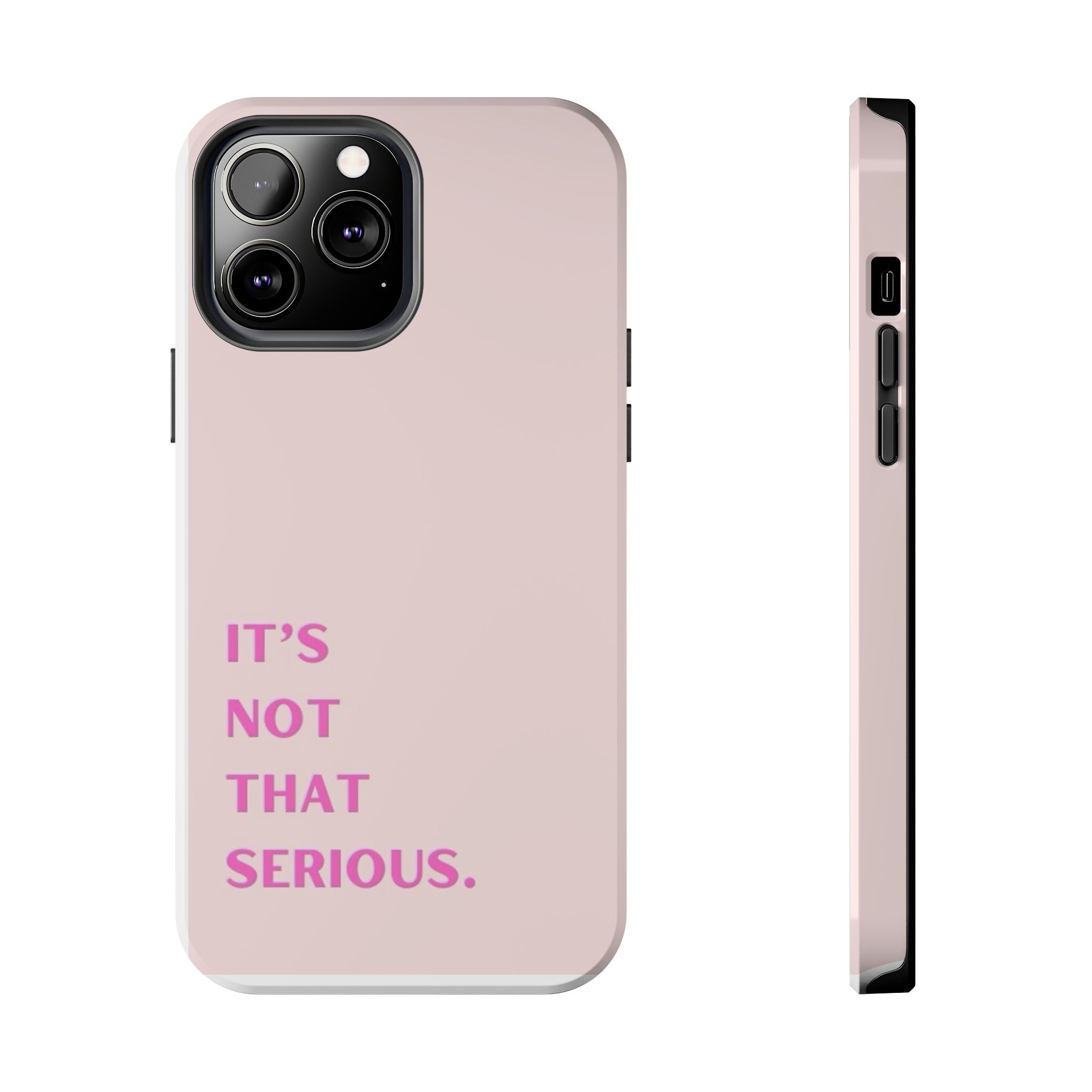 Phone Case — Pink "It's Not That Serious" Protective Tough Case