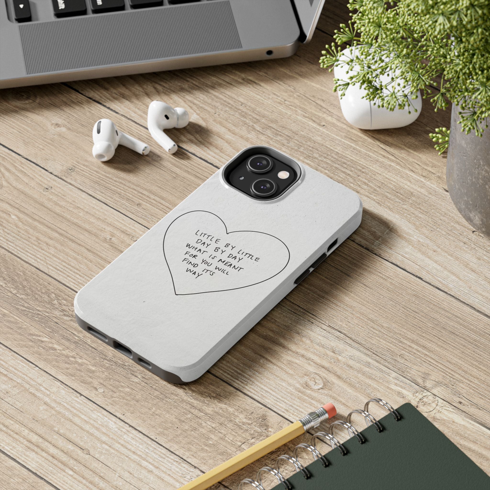 Tough Phone Case — Handwritten Heart Quote “Little by Little Day by Day”
