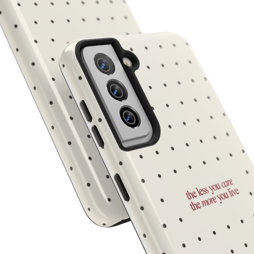 Tough Phone Case — 'the less you care the more you live' Minimal Polka Dot Protective Case