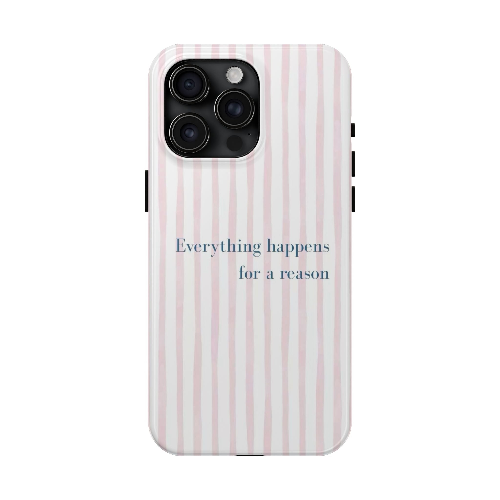 Everything Happens for a Reason Tough Phone Case – Pink Stripe Inspirational iPhone Cover