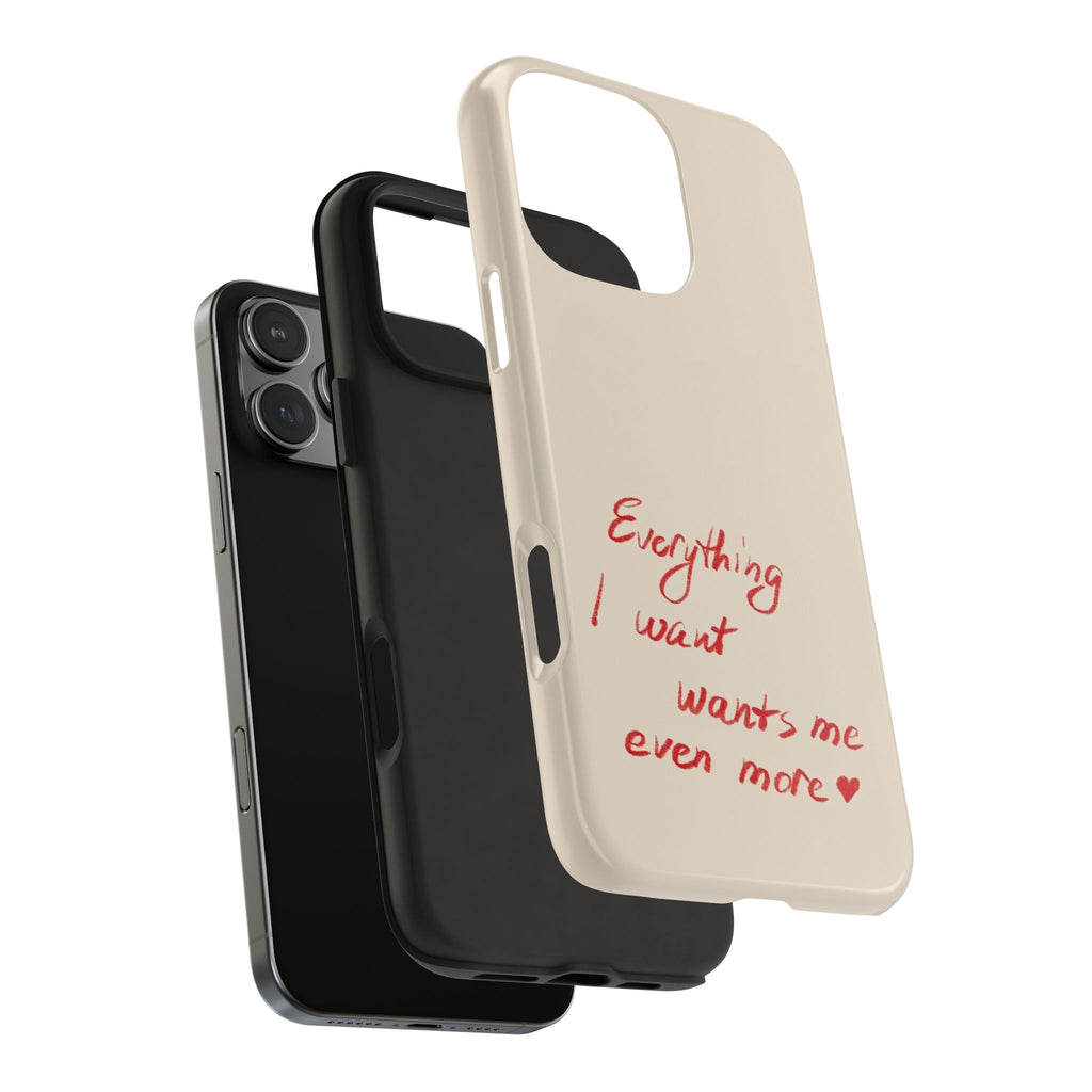 Tough Phone Case — "Everything I Want Wants Me Even More" Beige Protective Cover