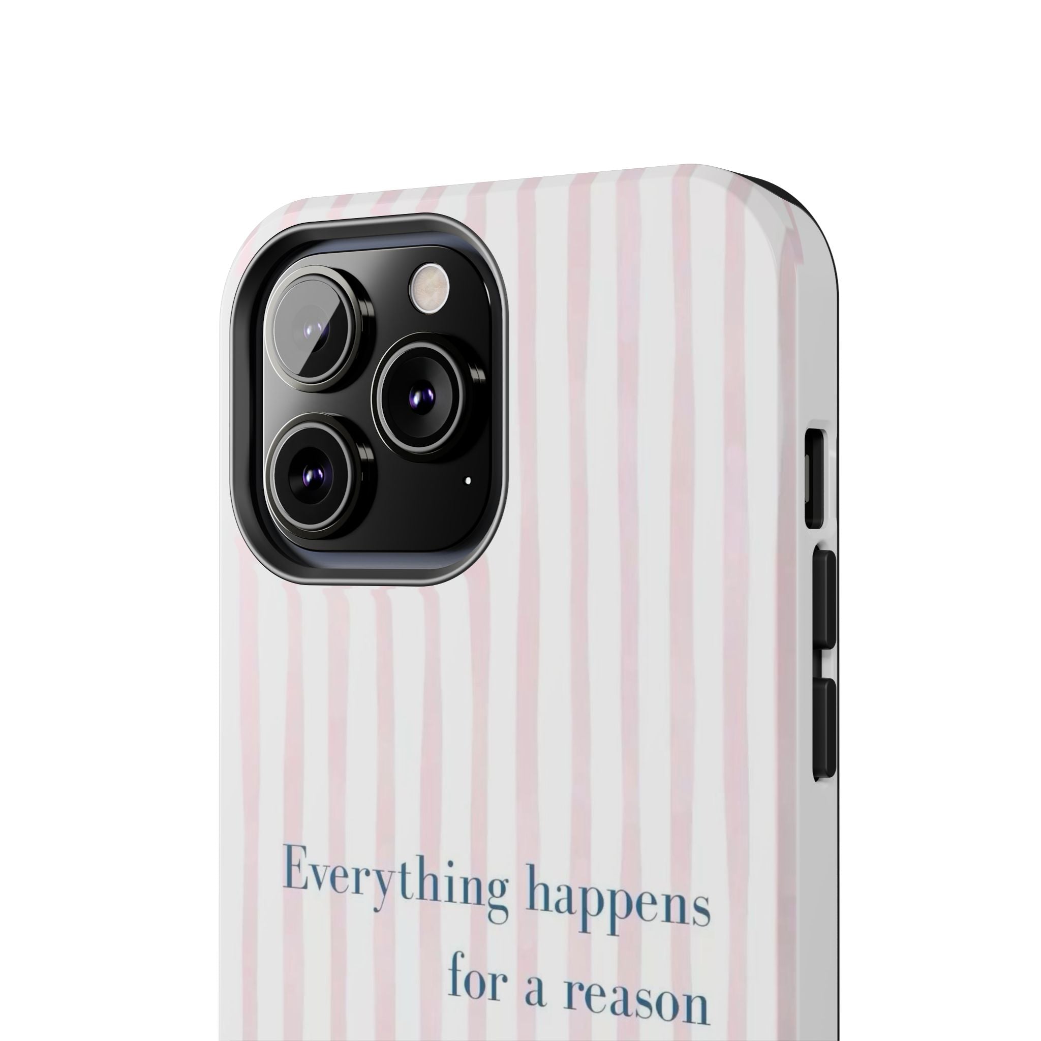 Everything Happens for a Reason Tough Phone Case – Pink Stripe Inspirational iPhone Cover
